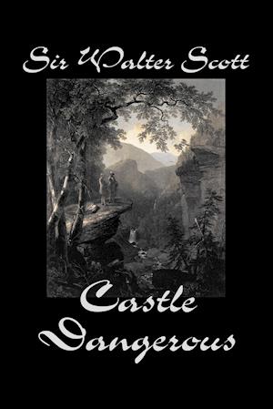 Castle Dangerous by Sir Walter Scott, Fiction, Historical, Literary, Classics