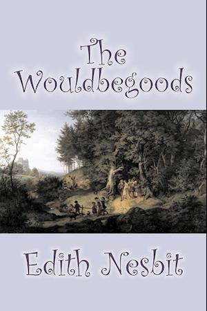 The Wouldbegoods by Edith Nesbit, Fiction, Classics, Fantasy & Magic