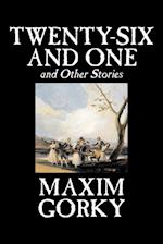 Twenty-Six and One and Other Stories by Maxim Gorky, Fiction, Classics, Literary, Short Stories
