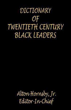 Dictionary of Twentieth Century Black Leaders