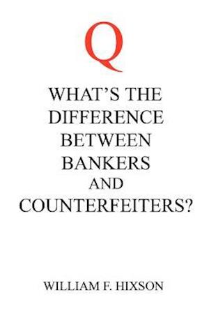 What's the Difference Between Bankers and Counterfeiters?