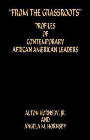 From the Grassroots - Profiles of Contemporary African American Leaders