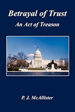 Betrayal of Trust - An Act of Treason