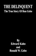 The Delinquent - The True Story of Ron Gebo