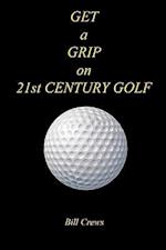 Get a Grip on 21st Century Golf