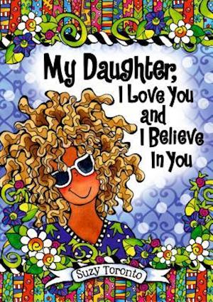 My Daughter, I Love You and I Believe in You