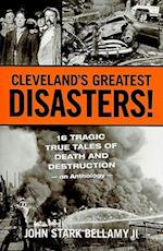 Cleveland's Greatest Disasters!
