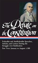 Debate on the Constitution: Federalist and Antifederalist Speeches,  Article s, and Letters During the Struggle over Ratification Vol. 2 (LOA #63)