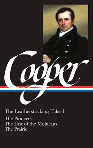 James Fenimore Cooper: The Leatherstocking Tales Vol. 1 (LOA #26)