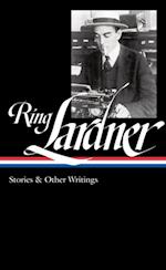 Ring Lardner: Stories & Other Writings (LOA #244)