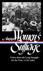 American Women's Suffrage: Voices From The Long Struggle For The Vote