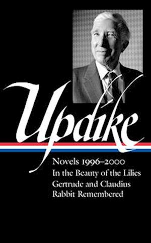 John Updike: Novels 1996-2000 (loa #365)