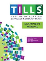 Test of Integrated Language and Literacy Skills(tm) (Tills(tm)) Examiner's Manual