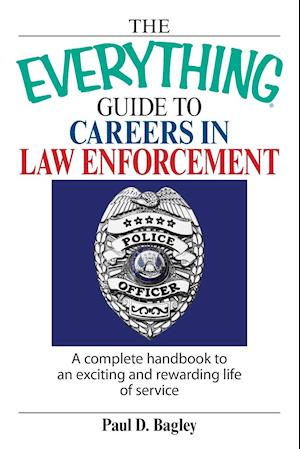 The Everything Guide to Careers in Law Enforcement