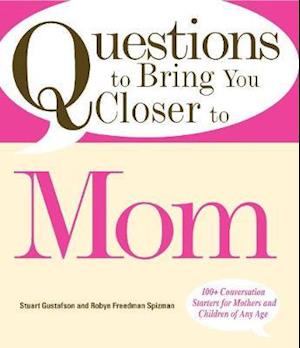 Questions to Bring You Closer to Mom