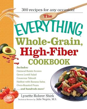 The Everything Whole Grain, High Fiber Cookbook