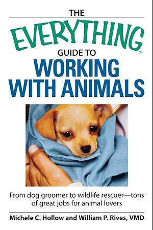 The Everything Guide to Working with Animals