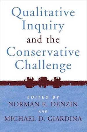 Qualitative Inquiry and the Conservative Challenge