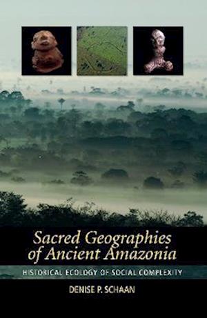 Sacred Geographies of Ancient Amazonia