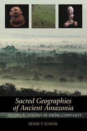 Sacred Geographies of Ancient Amazonia