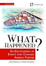 What Happened? An Encyclopedia of Events That Changed America Forever