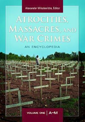 Atrocities, Massacres, and War Crimes [2 volumes]