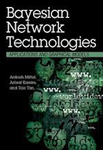 Bayesian Network Technologies: Applications and Graphical Models