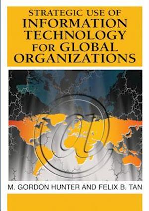 Strategic Use of Information Technology for Global Organizations