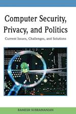 Computer Security, Privacy, and Politics