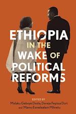 Ethiopia in the Wake of Political Reforms 