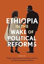 Ethiopia in the Wake of Political Reforms 