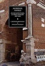 Medieval Naples: An Architectural & Urban History, 400-1400 