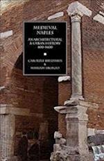 Medieval Naples: An Architectural & Urban History, 400-1400 