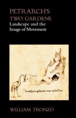 Petrarch's Two Gardens: Landscape and the Image of Movement