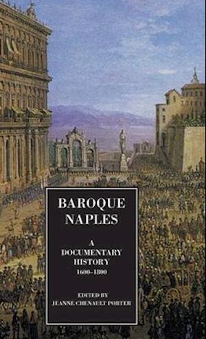 Baroque Naples: A Documentary History: C.1600-1800