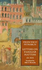 Letters on Familiar Matters (Rerum Familiarium Libri), Vol. 2, Books IX-XVI 