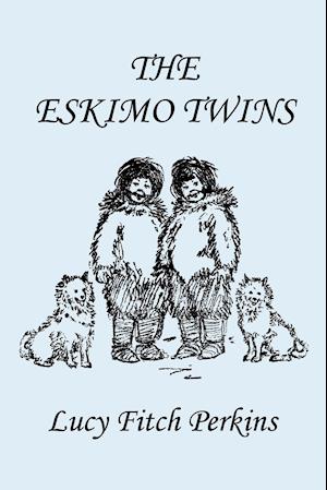 The Eskimo Twins, Illustrated Edition (Yesterday's Classics)