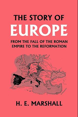 The Story of Europe from the Fall of the Roman Empire to the Reformation