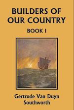 Builders of Our Country, Book I (Yesterday's Classics) 