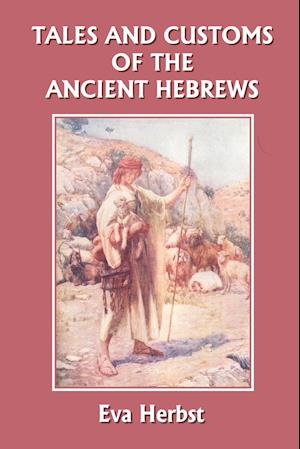 Tales and Customs of the Ancient Hebrews (Yesterday's Classics)