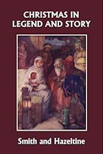 Christmas in Legend and Story, Illustrated Edition (Yesterday's Classics)