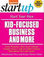 Start Your Own Kid Focused Business and More