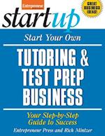 Start Your Own Tutoring and Test Prep Business: Your Step-by-Step Guide to Success