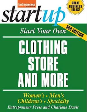 Start Your Own Clothing Store And More: Children's, Bridal, Vintage, Consignment