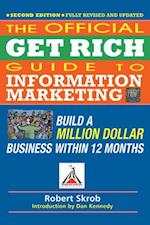 Official Get Rich Guide to Information Marketing: Build a Million Dollar Business Within 12 Months