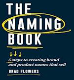 Naming Book: 5 Steps to Creating Brand and Product Names That Sell 