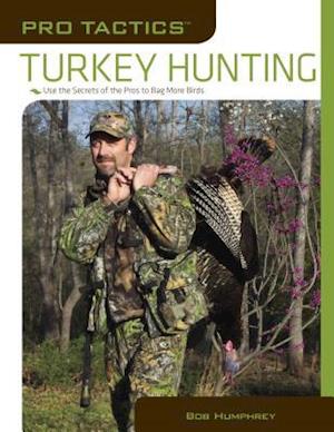 Pro Tactics(tm) Turkey Hunting