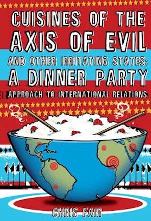 Cuisines of the Axis of Evil and Other Irritating States