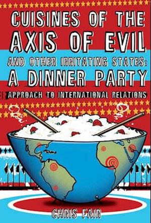 Cuisines of the Axis of Evil and Other Irritating States