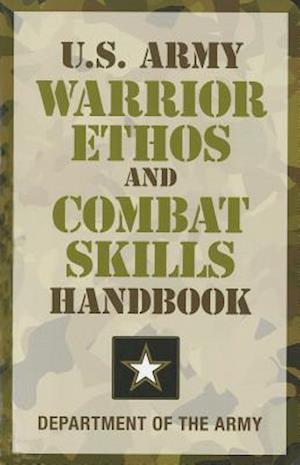 U.S. Army Warrior Ethos and Combat Skills Handbook